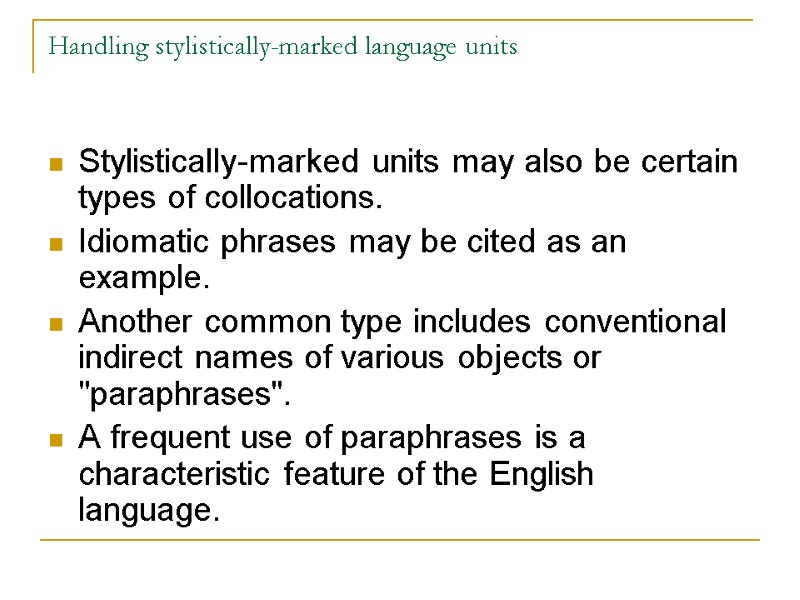 Handling stylistically-marked language units Stylistically-marked units may also be certain types of collocations. 